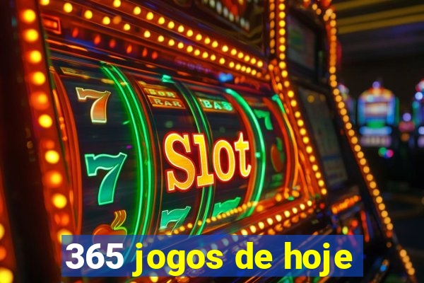 365 jogos de hoje